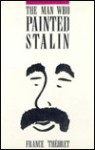 Man Who Painted Stalin - France Theoret, Luise von Flotow