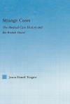 Strange Cases: The Medical Case History and the British Novel - Jason Tougaw