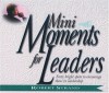 Mini Moments for Leaders: Forty Bright Spots to Encourage Those in Leadership - Robert Strand