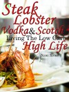 Steak, Lobster, Vodka & Scotch: Living the Low-Carb High Life - Scott Turner