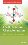 Local Structural Characterisation: Inorganic Materials Series - Duncan W. Bruce, Dermot O'Hare, Richard I. Walton