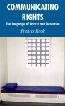 Rights Communication: Language and Power in the Police Station - Frances Rock