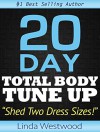 20-Day Total Body Tune-Up: Shed Two Dress Sizes in 20 Days! - Linda Westwood