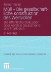 Mull - Die Gesellschaftliche Konstruktion Des Wertvollen: Die Offentliche Diskussion Uber Abfall in Deutschland Und Frankreich - Reiner Keller