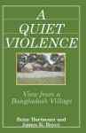 A Quiet Violence: View from a Bangladesh Village - Betsy Hartmann, James K. Boyce