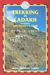 Trekking in Ladakh, 2nd: India Trekking Guides - Charlie Loram