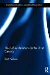 EU-Turkey Relations in the 21st Century - Birol A. Yeşilada