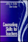 Counseling Skills for Teachers - Jeffrey A. Kottler, Ellen I. Kottler