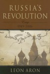 Russia's Revolution: Essays 1989-2006 - Leon Aron