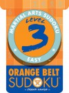 Martial Arts Sudoku Level 3: Orange Belt Sudoku - Frank Longo