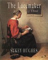 The Lacemaker: A Novel - Sukey Hughes