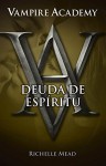 Vampire Academy 5. Deuda de espíritu (Spanish Edition) - Richelle Mead