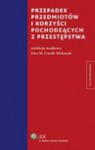 Przepadek przedmiotów i korzyści pochodzących z przestępstwa - Ewa Guzik-Makaruk