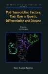 Myb Transcription Factors: Their Role in Growth, Differentiation and Disease - Frampton