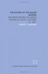 The mystery of the Muller mansion: Delivered before the Oneida Historical Society, October 10, 1893, - Robert J Hubbard
