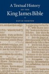 A Textual History of the King James Bible - David Norton