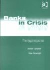 Banks in Crisis: The Legal Response - Andrew Campbell, Peter Cartwright