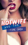 Hotwife and the Fire Crew: Cuckold made to watch, interracial MF MFM MFMMM (Teasing Temptress Tess Book 7) - Alice May Ball