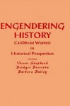 Engendering History: Cultural and Socio-Economic Realities in Africa - Barbara Bailey, Verene A. Shepherd, Bridget Brereton