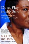 Don't Play in the Sun: One Woman's Journey Through the Color Complex - Marita Golden