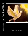 Book of Tobit (Soli Deo Gloria) - Laurel Marie Sobol