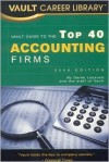 Vault Guide To The Top 40 Accounting Firms, 5th Edition (Vault Career Library) - Derek Loosvelt