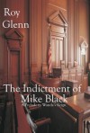 The Indictment of Mike Black - Roy Glenn