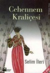 Cehennem Kraliçesi - Selim İleri