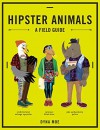 Hipster Animals: A Field Guide - Dyna Moe