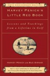 Harvey Penick's Little Red Book: Lessons And Teachings From A Lifetime In Golf - Harvey Penick, Love III III, Davis