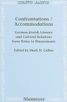 Confrontations / Accommodations: German Jewish Literary And Cultural Relations From Heine To Wassermann - Mark H. Gelber