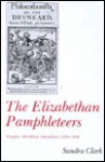 Elizabethan Pamphleteers: Popular Moralistic Pamphlets, 1580-1640 - Sandra Clark