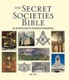 The Secret Societies Bible: The Definitive Guide to Mysterious Organizations - Joel Levy