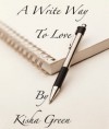 A Write Way to Love - Kisha Green