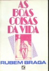 boas coisas da vida - Rubem Braga