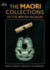 The Maori Collections of the British Museum - Roger Neich, Mick Pendergrast, Dorota Starzecka