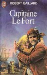 Capitaine Le Fort, Tome 4 - Robert Gaillard