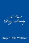 A Last Day Study - Roger Dale Wallace, Charles Lee Emerson