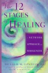 The 12 Stages of Healing: A Network Approach to Wholeness - Donald M. Epstein, D.C., Nathaniel Altman, Donald M. Epstein, D.C.