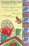 Pratiche applicazioni di un dilemma filosofico - Alexander McCall Smith