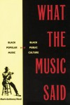 What the Music Said: Black Popular Music and Black Public Culture - Mark Anthony Neal