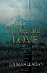 A Man You Could Love - John Callahan