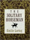 The Solitary Horseman - Emilie Baker Loring