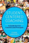 Student-Centered Coaching: A Guide for K-8 Coaches and Principals - Diane Sweeney