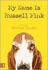 My Name Is Russell Fink - Michael Snyder