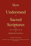 How to Understand the Sacred Scriptures - Matthias Flacius Illyricus, Wade R. Johnston, Jack Kilcrease