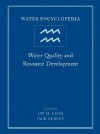 Water Encyclopedia, Water Quality and Resource Development - Jay H. Lehr, Jack Keeley, Janet Lehr