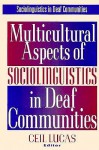 Multicultural Aspects of Sociolinguistics in Deaf Communities - Ceil Lucas