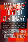 Managing Beyond the Ordinary - Charles Higgins Kepner, Hirotsugu Iikubo, Adrienne Hickey