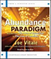 The Abundance Paradigm: Moving from the Law of Attraction to the Law of Creation - Joe Vitale